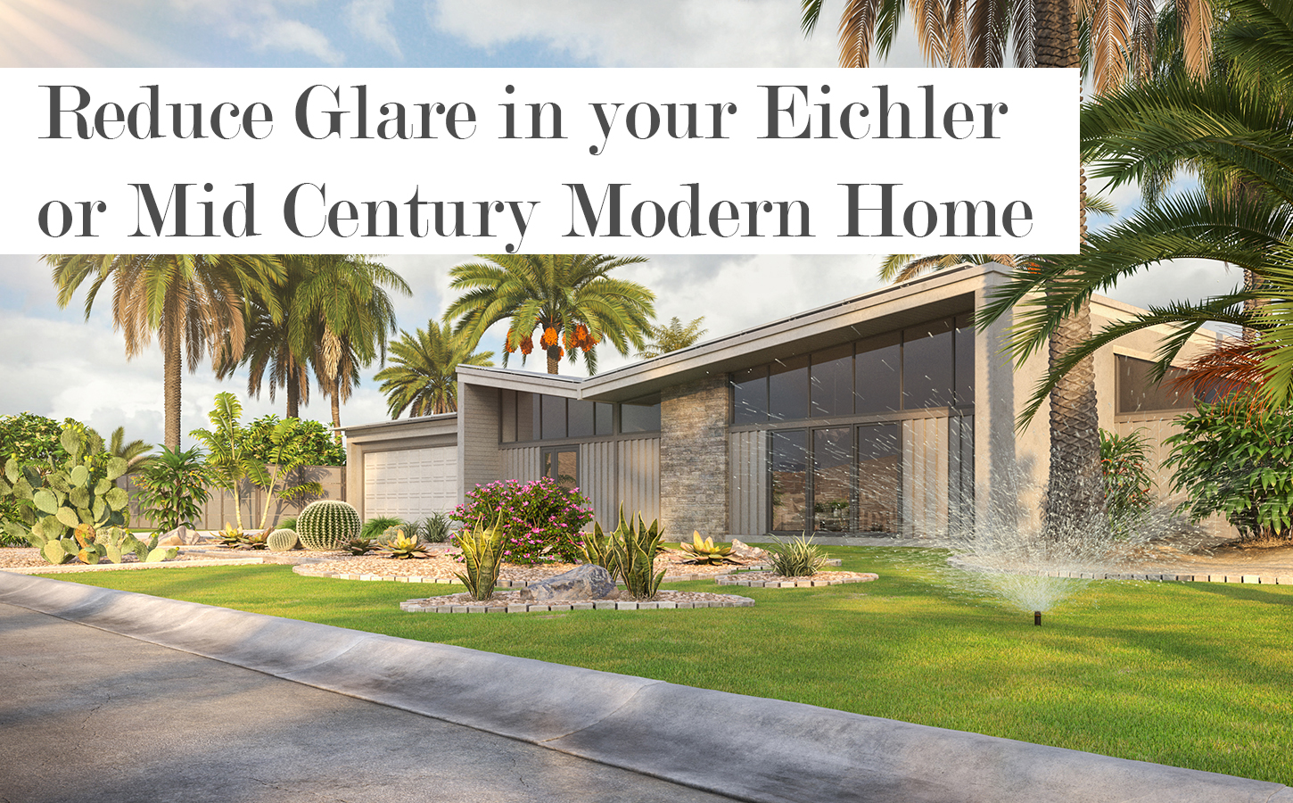 Decreasing Glare in Your Eichler or Mid Century Modern Home