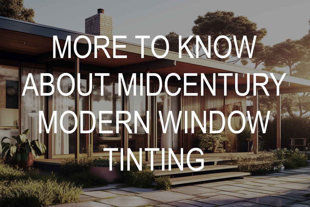 More To Know About Midcentury Modern Window Tinting