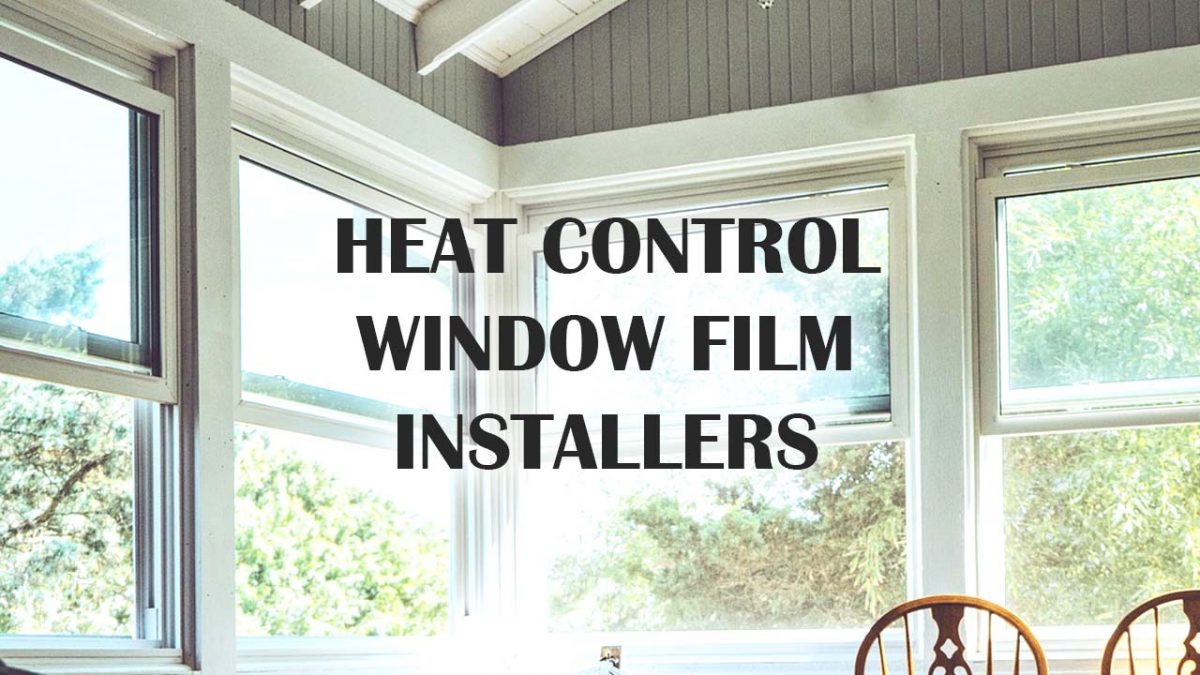 Heat Control Window Film Installers